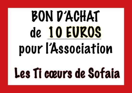 BON DE 10€ EN PRODUITS POUR AIDER L'ASSOCIATION TI COEUR DE SOFAIA